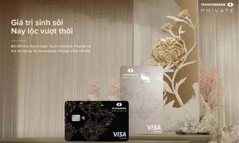 Ra mắt đặc quyền Techcombank Private: Bộ đôi thẻ thanh toán & thẻ tín dụng xứng tầm vị thế