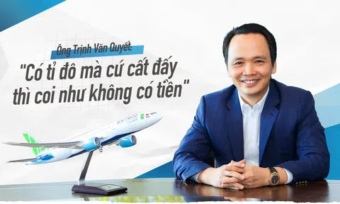 Ông Trịnh Văn Quyết: "Có tỉ đô mà cứ cất đấy thì coi như không có tiền"