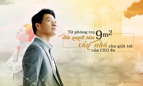 Từ phòng trọ 9 m2 đến quyết tâm xây nhà cho giới trẻ của CEO 8x
