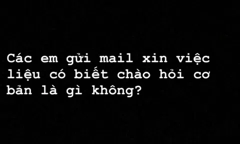Coi thường công việc part-time, không viết nổi một cái CV xin việc tử tế, soạn email hời hợt: Bạn trẻ ơi, thất nghiệp chớ kêu oan!