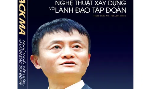 8 đúc kết tinh túy về kinh doanh của Jack Ma nằm trong một cuốn sách