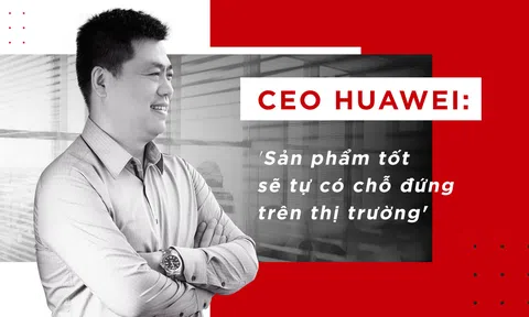 CEO Huawei: 'Sản phẩm tốt sẽ tự có chỗ đứng trên thị trường'