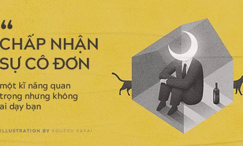 Một kĩ năng quá quan trọng nhưng không ai dạy bạn: Ở một mình, làm quen với sự cô đơn