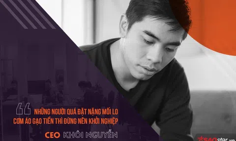CEO Khôi Nguyễn: 'Nếu còn quá nặng mối lo cơm áo gạo tiền thì đừng nên khởi nghiệp'