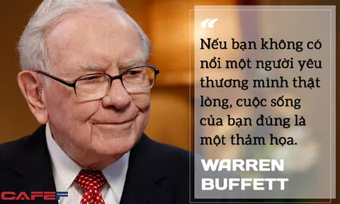 Tỷ phú Warren Buffett: Giàu có đến mức nào cũng không quan trọng bằng điều này, vì thiếu nó “cuộc sống của bạn là một thảm họa”