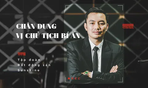 Chân dung vị chủ tịch “bí ẩn” của Tập đoàn bất động sản Sunshine