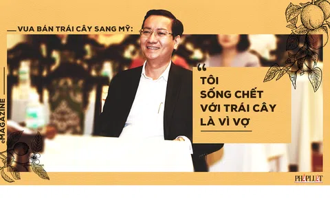Tâm sự của ‘vua’ xuất khẩu trái cây Nguyễn Đình Tùng