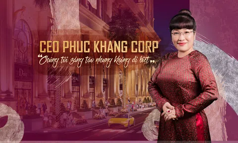 CEO PHÚC KHANG GROUP: " CHÚNG TÔI SÁNG TẠO NHƯNG KHÔNG DỊ BIỆT"