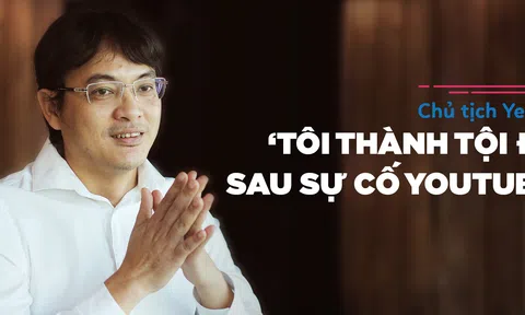 Chủ tịch Yeah1: ‘Tôi thành tội đồ sau sự cố YouTube’