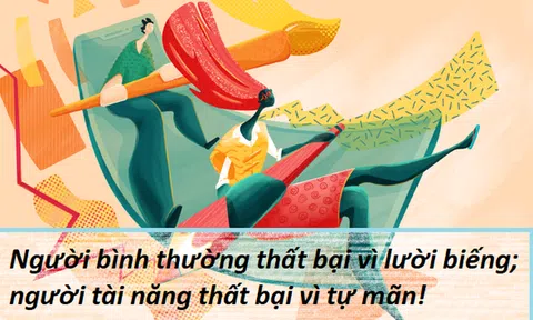 Người bình thường thất bại vì lười biếng; người tài năng thất bại vì tự mãn: Muốn đứng vững trong cuộc đời phải nằm lòng 5 điều đắt giá này