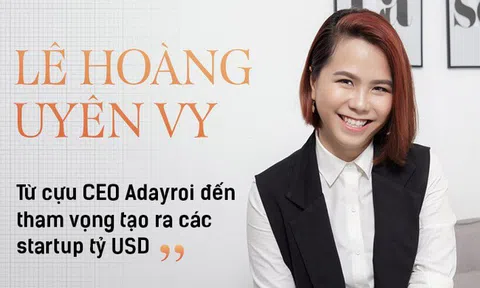 Lê Hoàng Uyên Vy: Từ cựu CEO Adayroi đến tham vọng tạo ra các startup tỷ USD