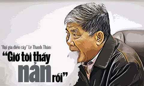 “Đại gia điếu cày” Lê Thanh Thản: “Giờ tôi thấy nản rồi”