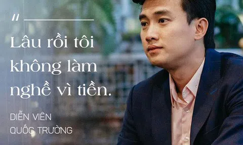 "Gã trai hư" của phim truyền hình vạn người mê "Về nhà đi con": Quốc Trường làm nghề vì sướng, vì phục vụ khán giả, đừng có nói đến tiền ở đây!