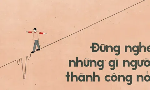 Để là một người thành công, đừng bao giờ tin vào những lời mà người thành công nói!