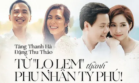 Tăng Thanh Hà, Đặng Thu Thảo: Từ hai nàng "Lọ Lem" chân lấm đến phu nhân tỷ phú ai ai cũng đều ngưỡng mộ!