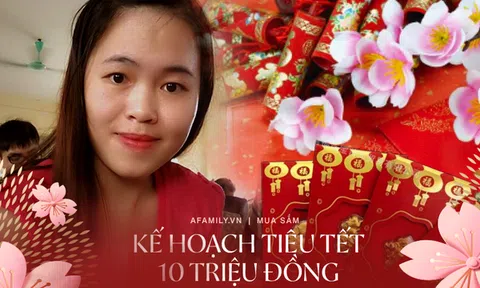 Kế hoạch tiêu Tết 10 triệu đồng của vợ chồng trẻ: Vẫn biếu nội ngoại đủ đầy và lo được cho nhà riêng ấm cúng