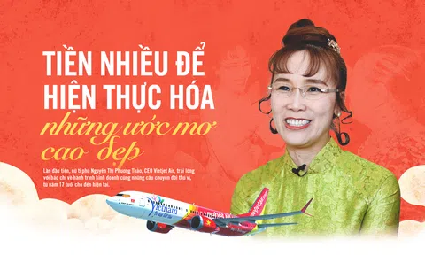 CEO Vietjet Nguyễn Thị Phương Thảo: Tiền nhiều để hiện thực hóa những ước mơ cao đẹp