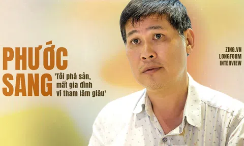 Phước Sang: "Tôi phá sản, mất gia đình vì ham làm giàu"