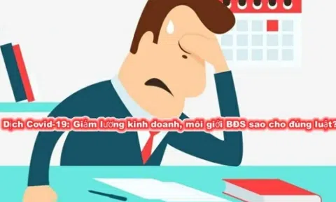 Dịch Covid-19: Giảm lương kinh doanh, môi giới bất động sản sao cho đúng luật?