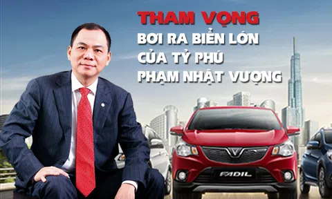 Tham vọng bơi ra biển lớn của tỷ phú Phạm Nhật Vượng