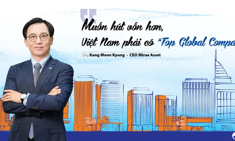 CEO Mirae Asset: “Muốn hút vốn hơn, Việt Nam phải có ‘Top Global Company’